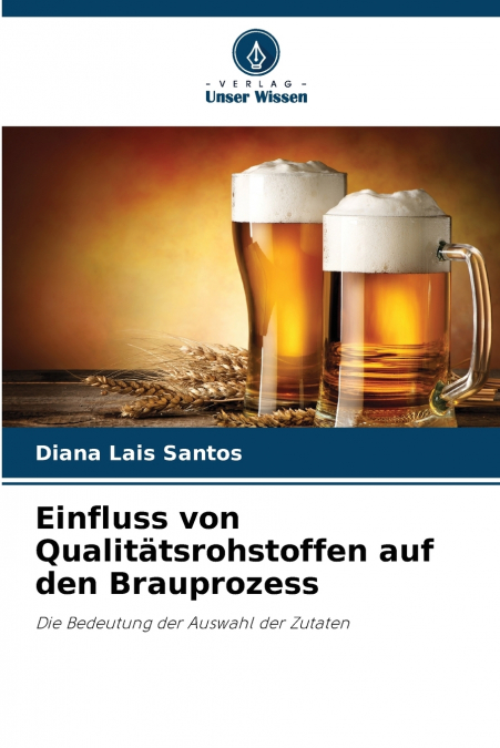Einfluss von Qualitätsrohstoffen auf den Brauprozess