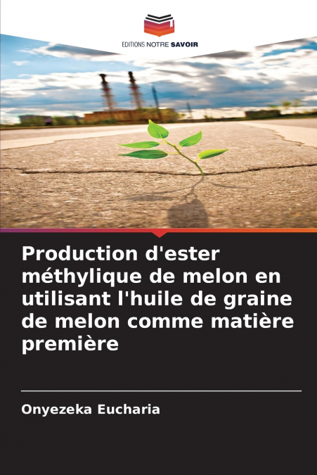 Production d’ester méthylique de melon en utilisant l’huile de graine de melon comme matière première