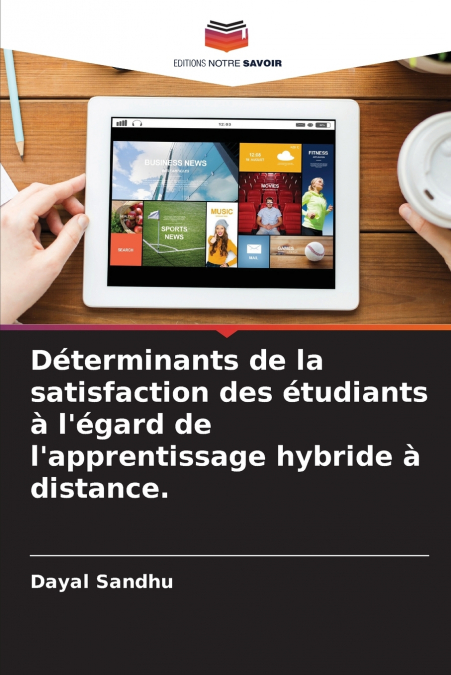 Déterminants de la satisfaction des étudiants à l’égard de l’apprentissage hybride à distance.