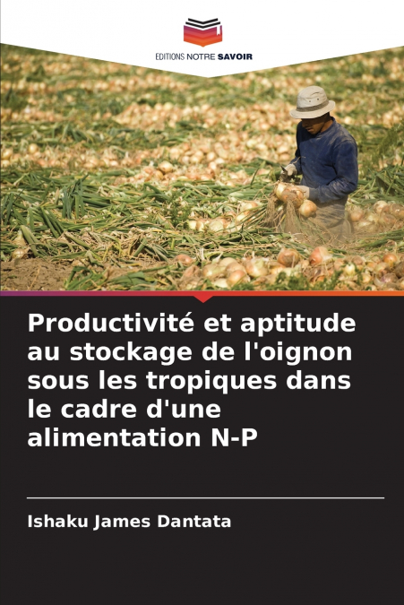 Productivité et aptitude au stockage de l’oignon sous les tropiques dans le cadre d’une alimentation N-P