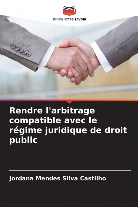 Rendre l’arbitrage compatible avec le régime juridique de droit public