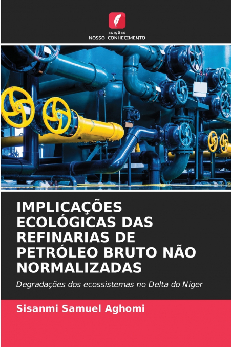 IMPLICAÇÕES ECOLÓGICAS DAS REFINARIAS DE PETRÓLEO BRUTO NÃO NORMALIZADAS