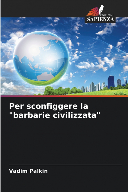 Per sconfiggere la 'barbarie civilizzata'