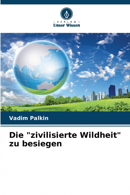 Die 'zivilisierte Wildheit' zu besiegen