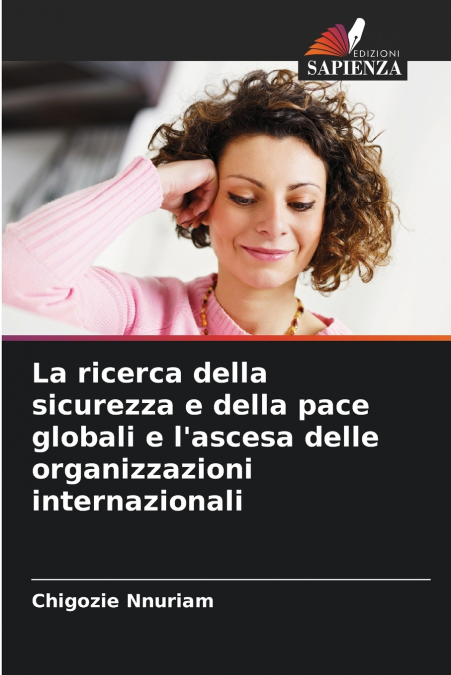 La ricerca della sicurezza e della pace globali e l’ascesa delle organizzazioni internazionali