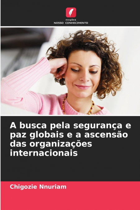 A busca pela segurança e paz globais e a ascensão das organizações internacionais