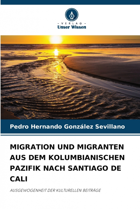 MIGRATION UND MIGRANTEN AUS DEM KOLUMBIANISCHEN PAZIFIK NACH SANTIAGO DE CALI