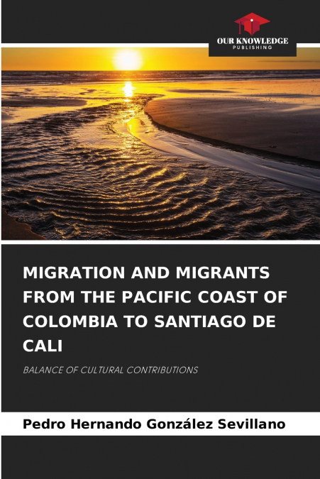 MIGRATION AND MIGRANTS FROM THE PACIFIC COAST OF COLOMBIA TO SANTIAGO DE CALI