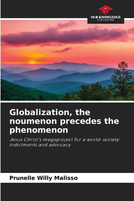 Globalization, the noumenon precedes the phenomenon