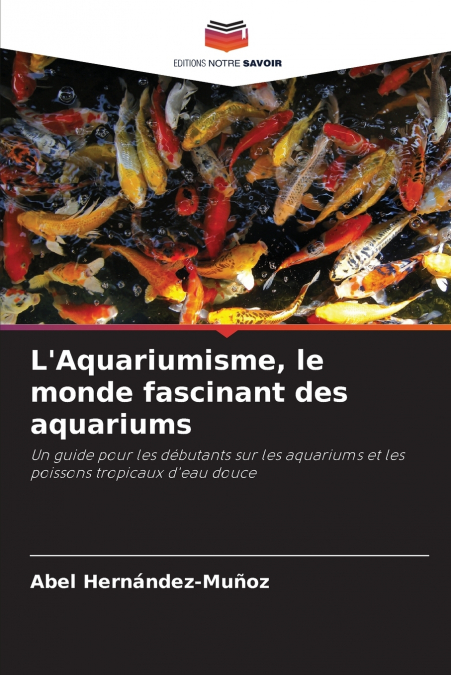 L’Aquariumisme, le monde fascinant des aquariums