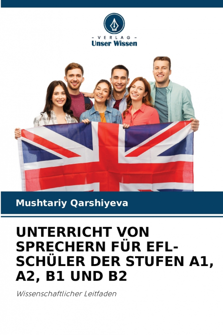 UNTERRICHT VON SPRECHERN FÜR EFL-SCHÜLER DER STUFEN A1, A2, B1 UND B2