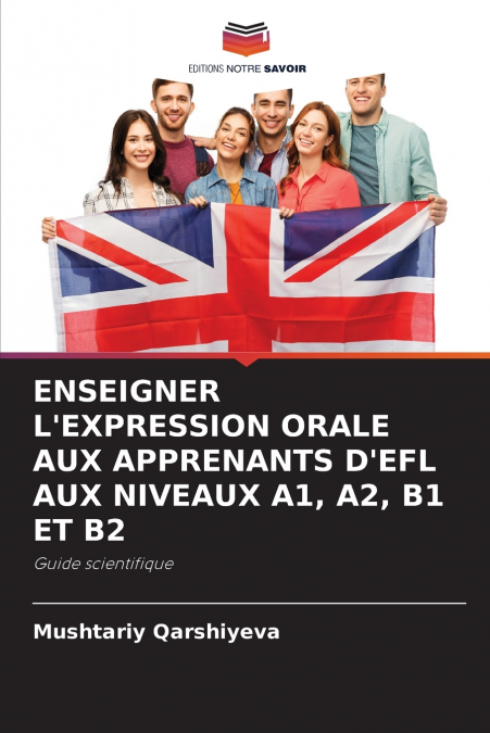 ENSEIGNER L’EXPRESSION ORALE AUX APPRENANTS D’EFL AUX NIVEAUX A1, A2, B1 ET B2