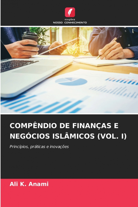 COMPÊNDIO DE FINANÇAS E NEGÓCIOS ISLÂMICOS (VOL. I)