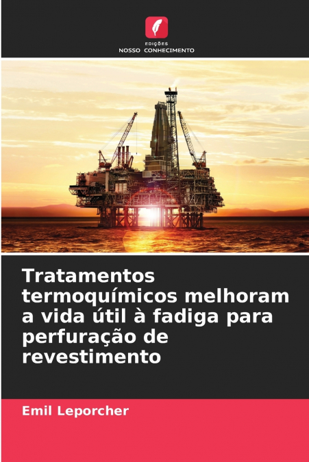 Tratamentos termoquímicos melhoram a vida útil à fadiga para perfuração de revestimento