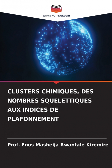 CLUSTERS CHIMIQUES, DES NOMBRES SQUELETTIQUES AUX INDICES DE PLAFONNEMENT