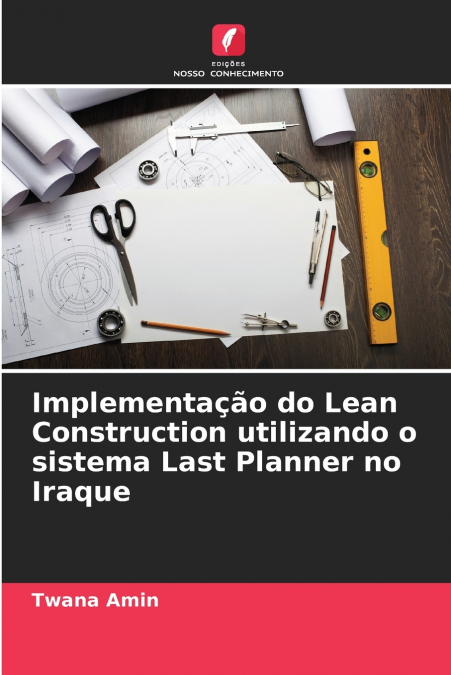 Implementação do Lean Construction utilizando o sistema Last Planner no Iraque
