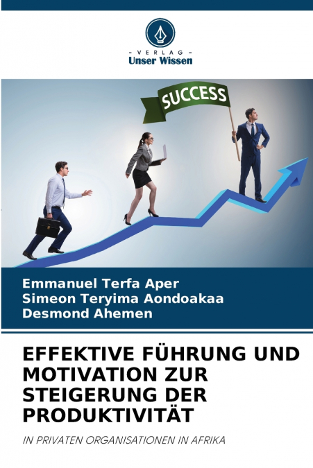 EFFEKTIVE FÜHRUNG UND MOTIVATION ZUR STEIGERUNG DER PRODUKTIVITÄT