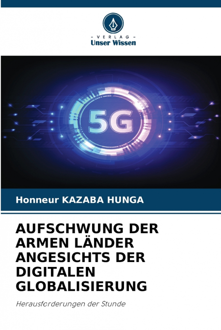 AUFSCHWUNG DER ARMEN LÄNDER ANGESICHTS DER DIGITALEN GLOBALISIERUNG