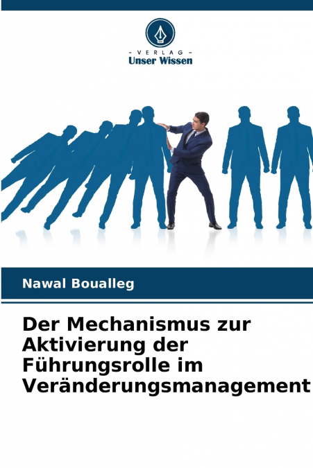 Der Mechanismus zur Aktivierung der Führungsrolle im Veränderungsmanagement