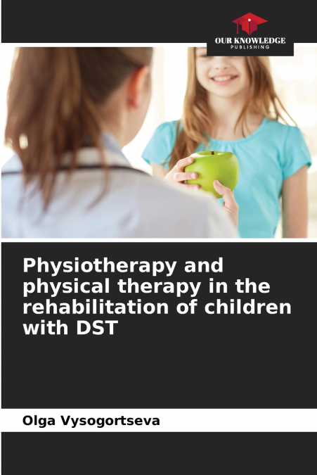 Physiotherapy and physical therapy in the rehabilitation of children with DST