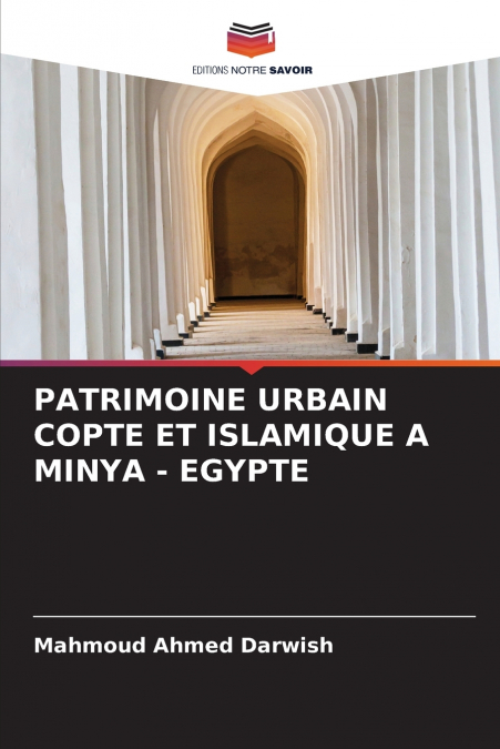 PATRIMOINE URBAIN COPTE ET ISLAMIQUE A MINYA - EGYPTE