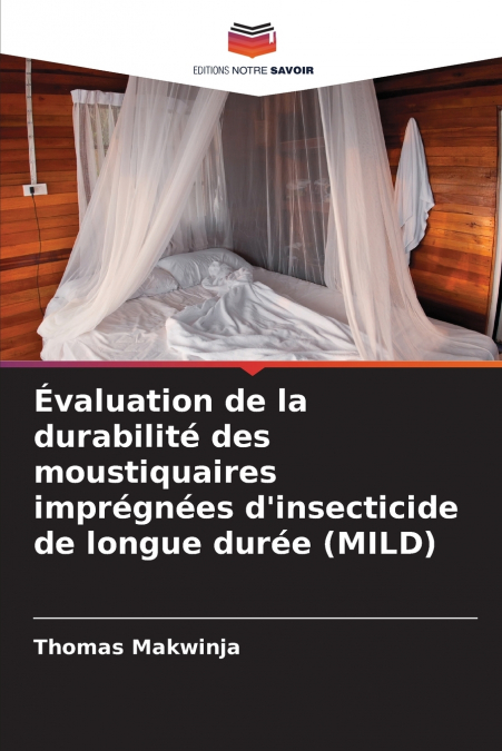 Évaluation de la durabilité des moustiquaires imprégnées d’insecticide de longue durée (MILD)