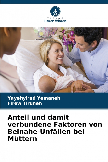 Anteil und damit verbundene Faktoren von Beinahe-Unfällen bei Müttern