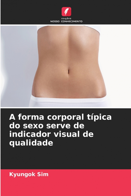 A forma corporal típica do sexo serve de indicador visual de qualidade
