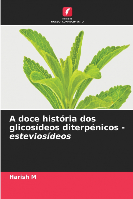 A doce história dos glicosídeos diterpénicos - esteviosídeos