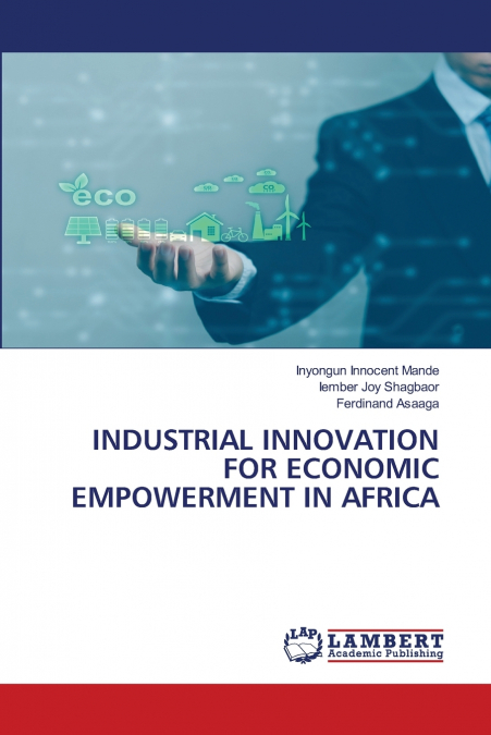 INDUSTRIAL INNOVATION FOR ECONOMIC EMPOWERMENT IN AFRICA