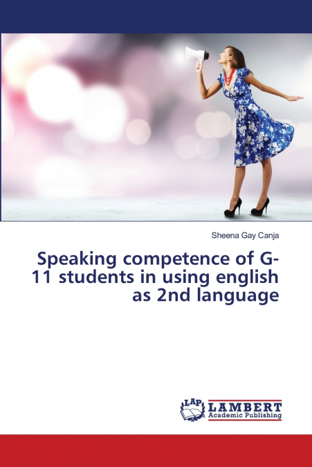 Speaking competence of G-11 students in using english as 2nd language