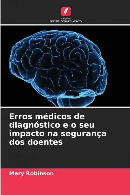 Erros médicos de diagnóstico e o seu impacto na segurança dos doentes