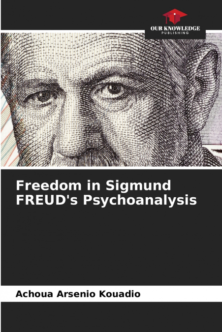 Freedom in Sigmund FREUD’s Psychoanalysis