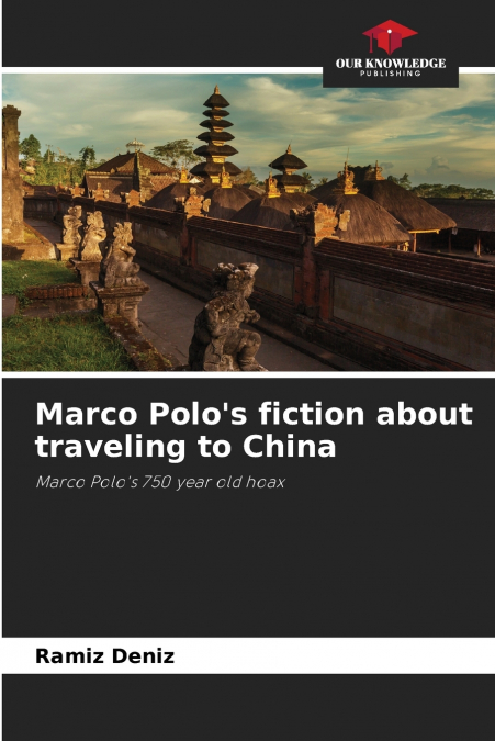 Marco Polo’s fiction about traveling to China