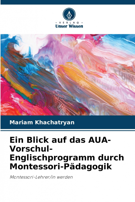 Ein Blick auf das AUA-Vorschul-Englischprogramm durch Montessori-Pädagogik