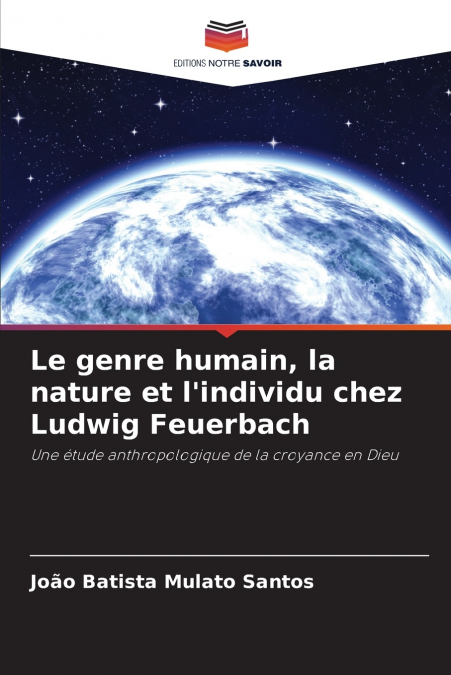 Le genre humain, la nature et l’individu chez Ludwig Feuerbach