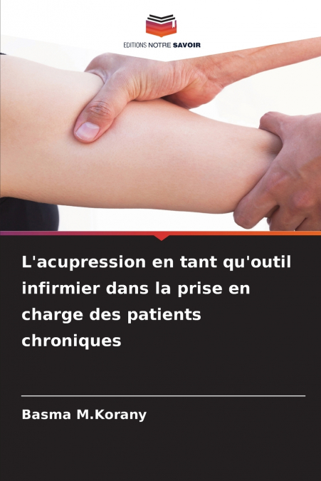 L’acupression en tant qu’outil infirmier dans la prise en charge des patients chroniques