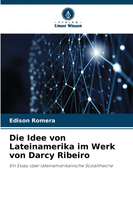 Die Idee von Lateinamerika im Werk von Darcy Ribeiro