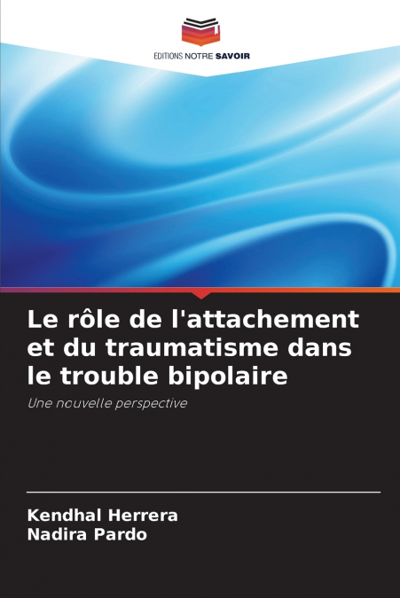 Le rôle de l’attachement et du traumatisme dans le trouble bipolaire