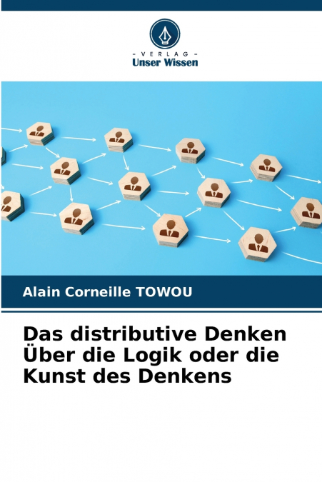 Das distributive Denken Über die Logik oder die Kunst des Denkens