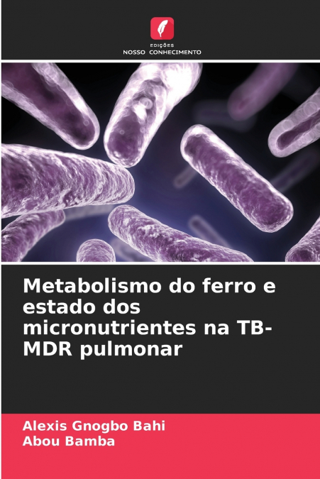 Metabolismo do ferro e estado dos micronutrientes na TB-MDR pulmonar
