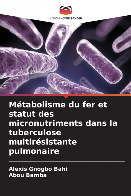 Métabolisme du fer et statut des micronutriments dans la tuberculose multirésistante pulmonaire