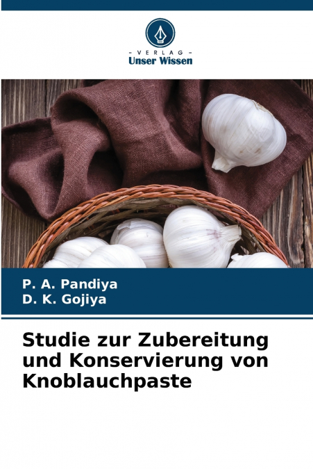Studie zur Zubereitung und Konservierung von Knoblauchpaste