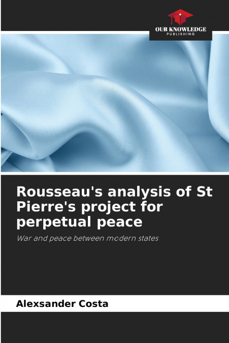 Rousseau’s analysis of St Pierre’s project for perpetual peace