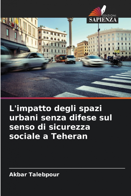 L’impatto degli spazi urbani senza difese sul senso di sicurezza sociale a Teheran