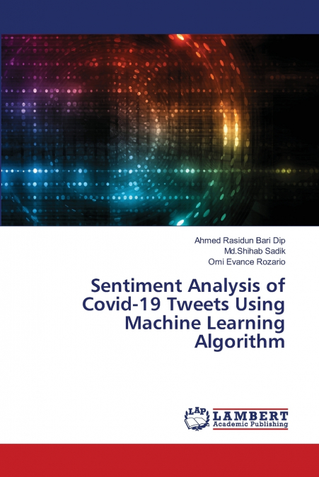 Sentiment Analysis of Covid-19 Tweets Using Machine Learning Algorithm