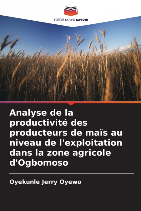 Analyse de la productivité des producteurs de maïs au niveau de l’exploitation dans la zone agricole d’Ogbomoso