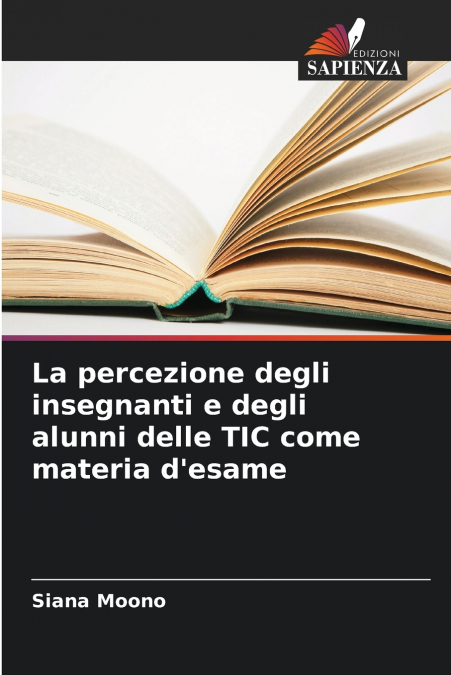 La percezione degli insegnanti e degli alunni delle TIC come materia d’esame