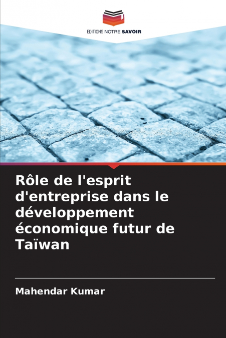 Rôle de l’esprit d’entreprise dans le développement économique futur de Taïwan