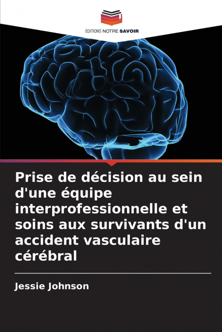 Prise de décision au sein d’une équipe interprofessionnelle et soins aux survivants d’un accident vasculaire cérébral